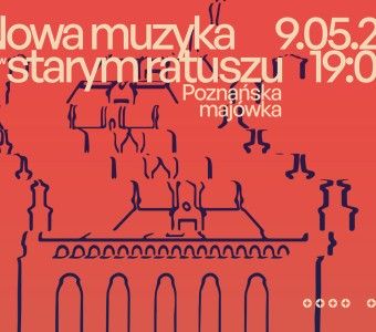 Nowa Muzyka w Starym Ratuszu. Poznańska majówka