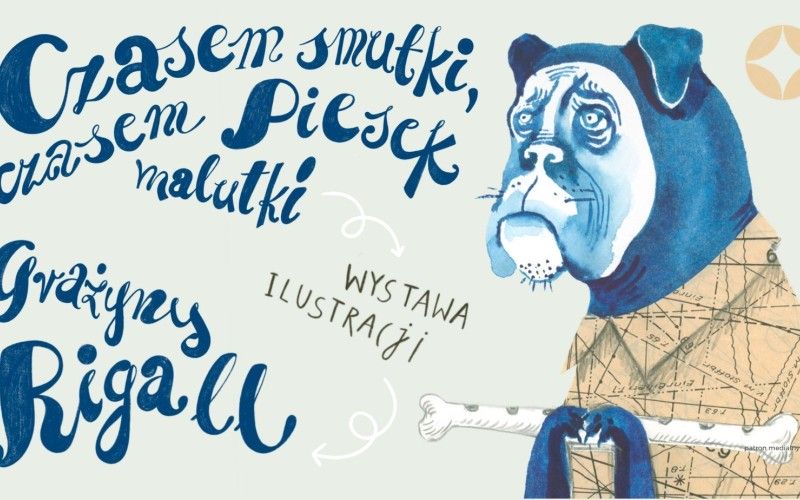 “Sometimes sadness, sometimes a tiny dog” | exhibition of illustrations by Grażyna Rigall