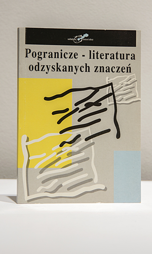 Pogranicze - literatura odzyskanych znaczeń