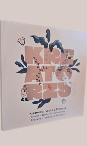 okładka książki Kreatorzy: tkanina z Pomorza