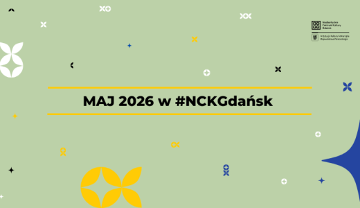 Informator kulturalny maj 2026 NCK Gdansk