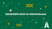 zielona grafika, złote gwiazdki i kółka, choinka, napis" grudzień 2025 w #NCKGdańsk