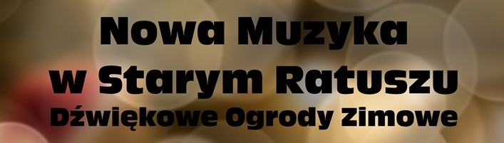 Nowa Muzyka w Starym Ratuszu Nadbałtyckie |Centrum Kultury