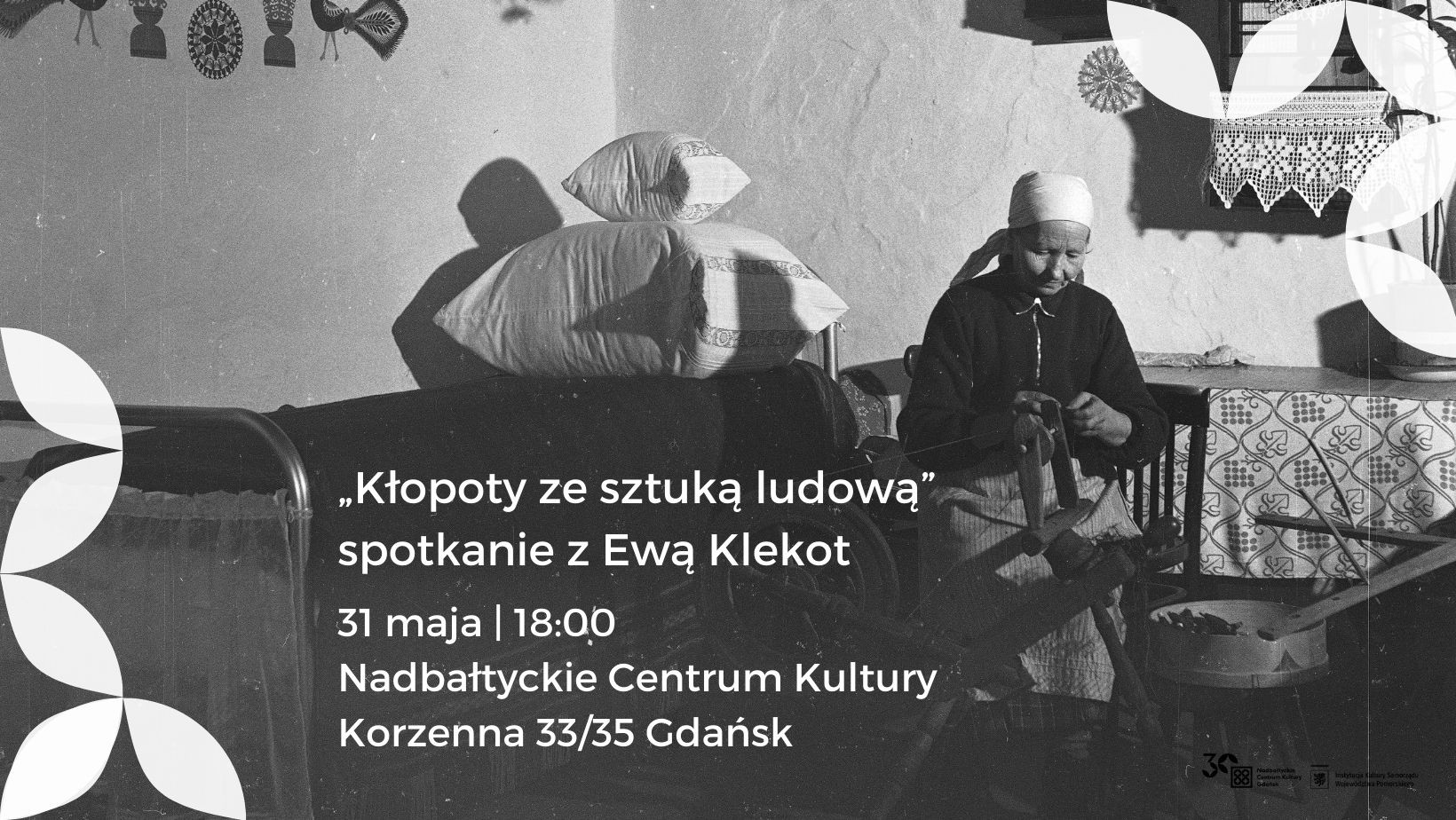 Kłopoty ze sztuką ludową. Spotkanie z Ewą Klekot. 31 maja godzina 18:00 Nadbałtyckie Centrum Kultury Korzenna 33/35 Gdańsk