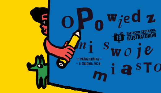 Osoba z kredką wychyla zza niebieskiej powierzchni i wskazuje na napis Opowiedz mi swoje miasto. 19. Bałtyckie Spotkania Ilustratorów