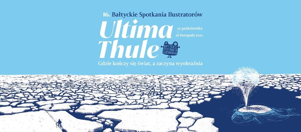 ilustracja kry na morzu, wieloryb, horyzont,  napis "ultima Thule. 16. Bałtyckie spotkania Ilustratorów"