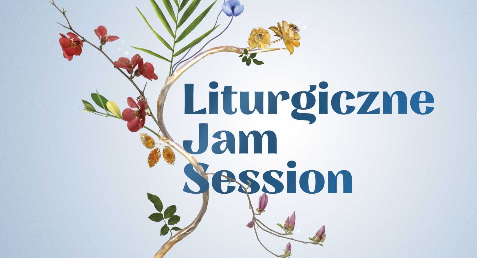 gałązka kolorowych kwiatów na bladoniebieskim tle, napis "liturgiczne jam session"