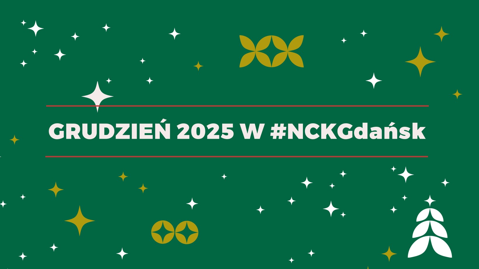 zielona grafika, złote gwiazki i kółka, napis: "grudzień 2025 w NCK Gdańsk"
