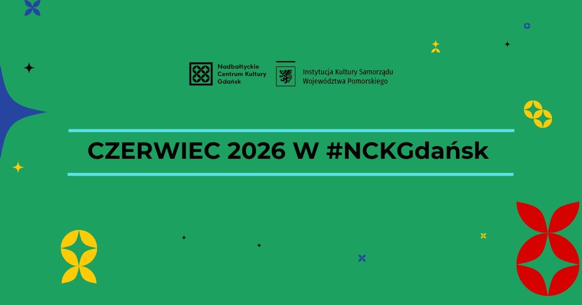 zielona grafika, żółty napis: "czerwiec 2026 w #NCKGdańsk"