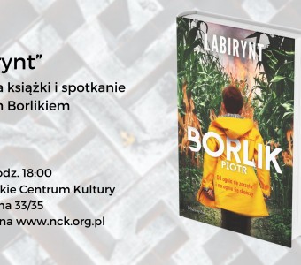 Labirynt. Spotkanie autorskie z Piotrem Borlikiem.