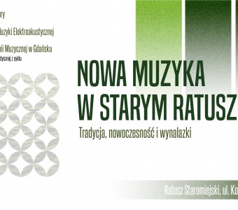 Nowa Muzyka w Starym Ratuszu. Tradycja, nowoczesność i wynalazki