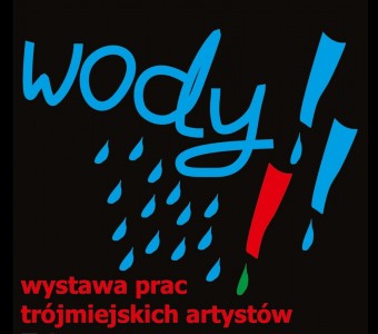 Wody!!! Wystawa zbiorowa trójmiejskich artystów