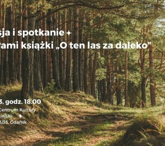 Dyskusja i spotkanie z autorami książki "O ten las za daleko"