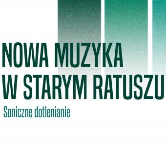 Koncert z cyklu Nowa Muzyka w Starym Ratuszu. 2 marca 2023, początek 19:00