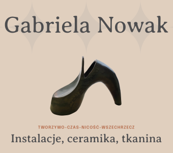grafika, ceramiczna rzeźba napis "Gabriela Nowak". Instalacje ceramika tkanina