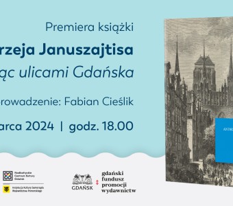 „Wędrując ulicami Gdańska”. Promocja książki prof. Andrzeja Januszajtisa | spotkanie