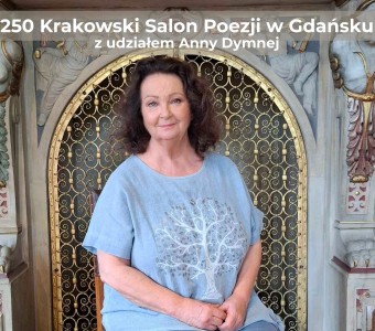 zdjęcie aktorki Anny Dymnej, w dwóch rogach żółte dekoracje nck-owe, a na górze napis 250 krakowski salon poezji w Gdańsku z udziałem Anny Dymnej