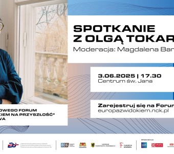 Spotkanie z Olgą Tokarczuk | XI Międzynarodowe Forum „Europa z widokiem na przyszłość”
