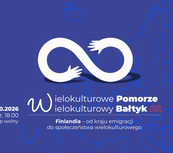 niebieska grafika w tle zarys krajów położnych nad bałtykiem, napis "wielokulturowe pomorze, wielokulturowy bałtyk. 08.10.2028m godz. 18.00"