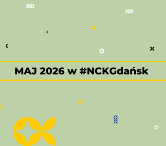 Informator kulturalny maj 2026 NCK Gdansk