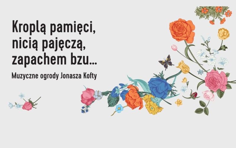 grafika, kolorowe kwiaty polne napis "kroplą pamięci nicią pajęczą zapachem bzu.... Muzyczne ogrody Janusza Kofty"